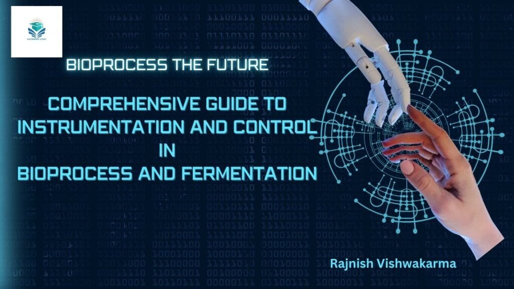 Instrumentation and Control System in bioprocess and fermentation